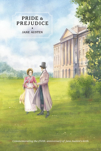 Pride & Prejudice Special Edition Commemorating Jane Austen's 250th Birthday: For the Benefit of the Jane Austen Literacy Foundation