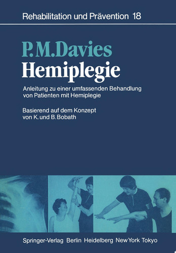 Hemiplegie Anleitung zu einer umfassenden Behandlung von Patienten mit Hemiplegie Basierend auf dem Konzept von K. und B. Bobath