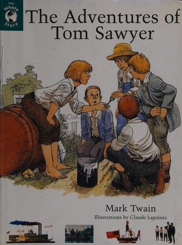The Adventures of Tom Sawyer (The Whole Story)
