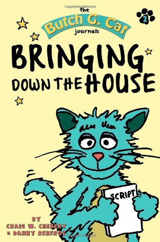 The Butch G. Cat Journals Book Two Bringing Down the House