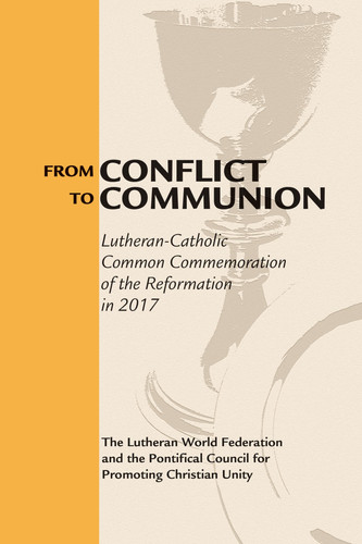 From Conflict to Communion Reformation Resources 1517-2017