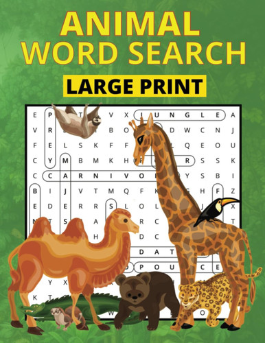 Animal Word Search: 60 Easy to Moderately Difficult Large Print Animal Themed Word Searches For Ages 7 to 100+