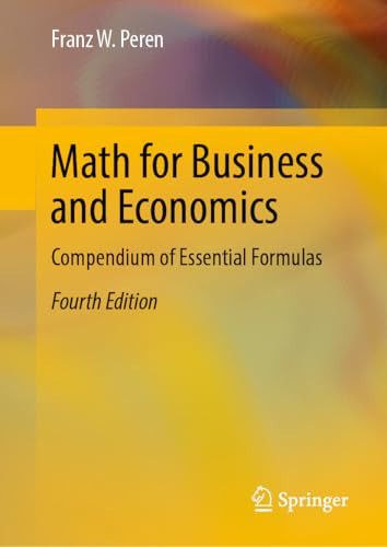 Math for Business and Economics Compendium of Essential Formulas