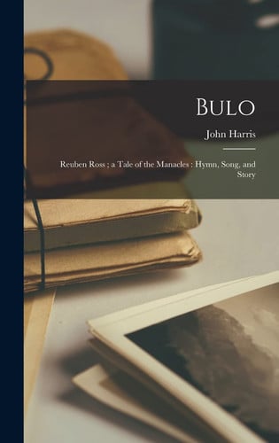 Bulo; Reuben Ross; a Tale of the Manacles Hymn, Song, and Story