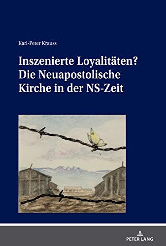 Inszenierte Loyalitäten? die Neuapostolische Kirche in der NS-Zeit