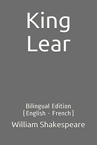 King Lear: Bilingual Edition (English - French)