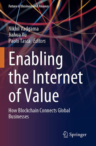 Enabling the Internet of Value How Blockchain Connects Global Businesses