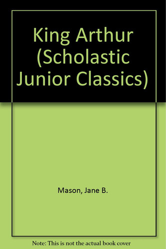 Cover of King Arthur (Scholastic Junior Classics)
