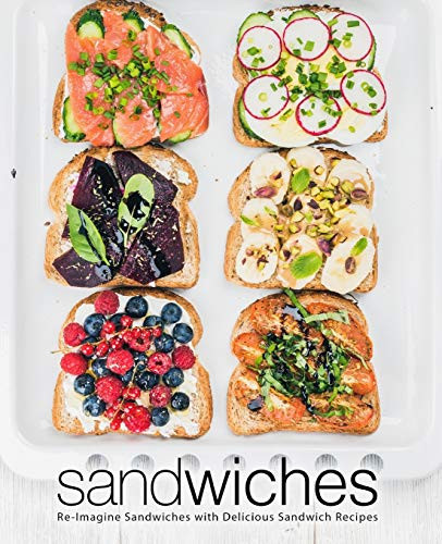 Sandwiches Re-Imagine Sandwiches with Delicious Sandwich Recipes