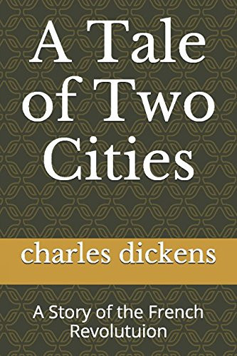 A Tale of Two Cities: A Story of the French Revolutuion