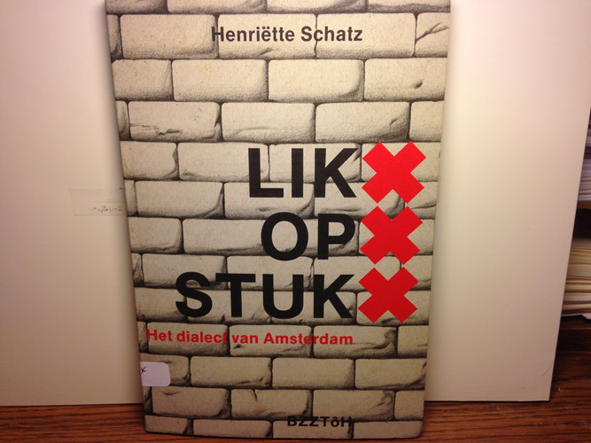 Lik op stuk het dialect van Amsterdam - Henriëtte Schatz