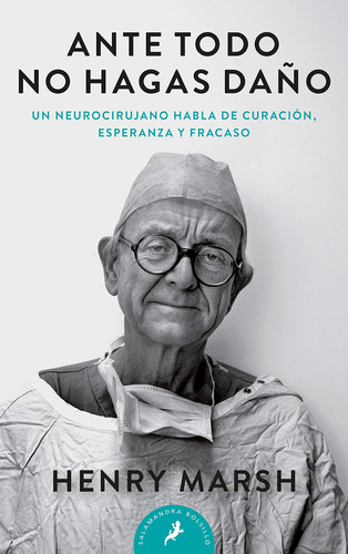 Ante todo no hagas daño / Do No Harm: Stories of Life. Death, and Brain Surgery - Henry Marsh