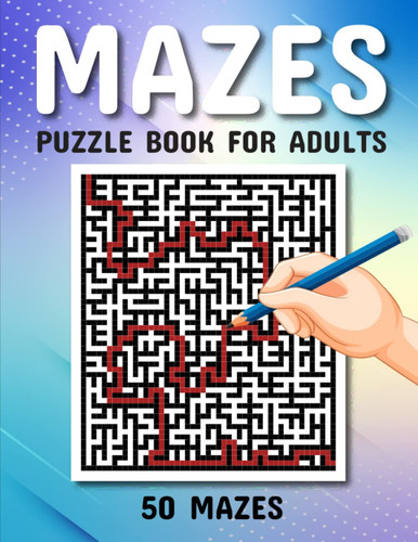 Mazes Puzzle book for Adults: Intricate Puzzles for Grown Minds