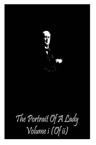 The Portrait Of A Lady Volume I (Of II)