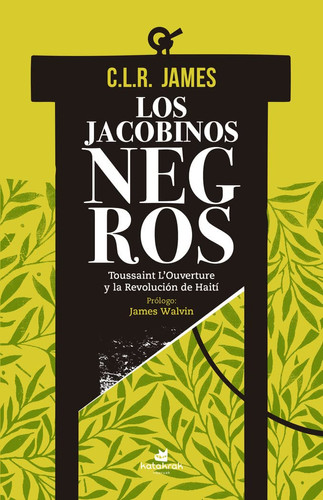 Los jacobinos negros Toussaint L'Ouverture y la Revolución de Haití - C. L. R. James