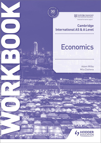 Cambridge International AS and a Level Economics Workbook Hodder Education Group
