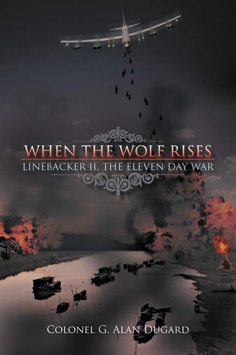 When the Wolf Rises Linebacker II, The Eleven Day War