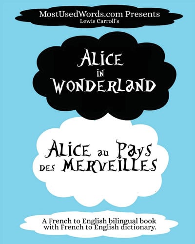 Alice in Wonderland - Alicia Au Pays Des Merveilles with French-English Dictionary Learn French with Dual Language Parallel Text Books