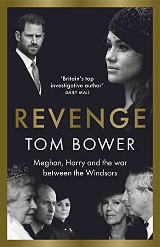 Revenge Meghan, Harry and the War Between the Windsors