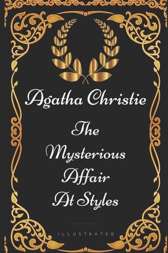 The Mysterious Affair at Styles By Agatha Christie - Illustrated