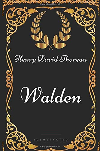 Walden: By Henry David Thoreau - Illustrated