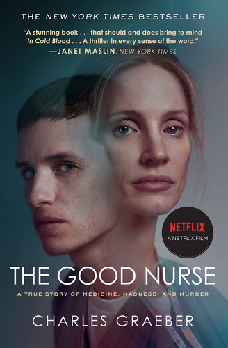The Good Nurse A True Story of Medicine, Madness, and Murder