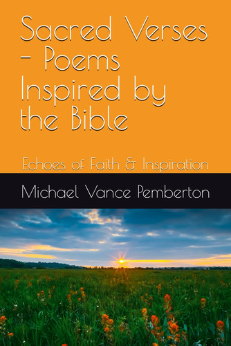 Sacred Verses - Poems Inspired by the Bible: Echoes of Faith & Inspiration