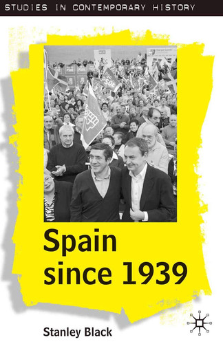 Spain Since 1939 From Margins to Centre Stage
