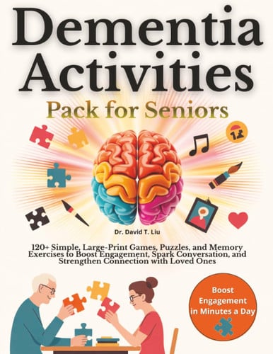 Dementia Activities Pack for Seniors: 120+ Simple, Large-Print Games, Puzzles, and Memory Exercises to Boost Engagement, Spark Conversation, and Strengthen Connection with Loved Ones