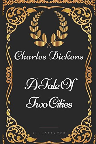 A Tale Of Two Cities: By Charles Dickens - Illustrated