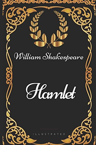 Hamlet: By William Shakespeare - Illustrated