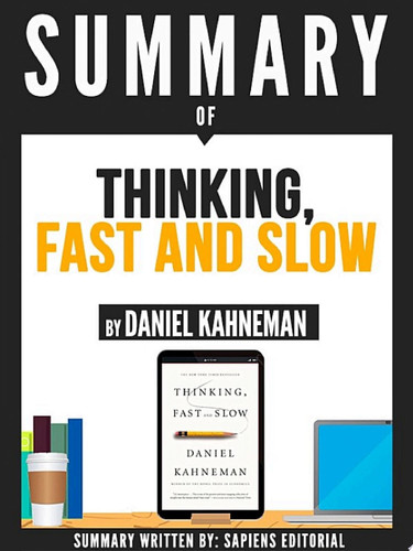 Summary Of "Thinking, Fast And Slow - By Daniel Kahneman"