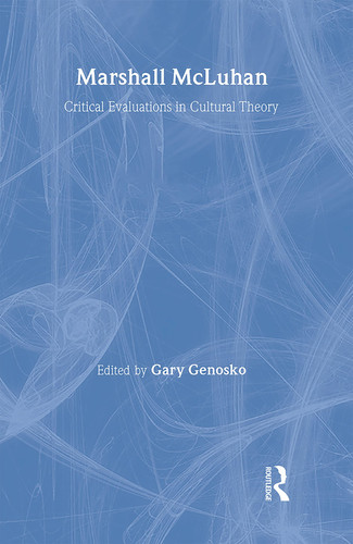 Marshall Mcluhan Critical Evaluations In Cultural Theory