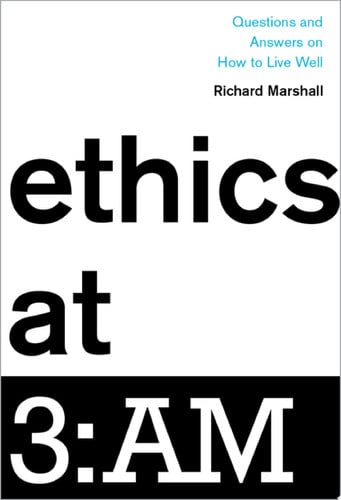 Ethics at 3:AM Questions and Answers on how to Live Well