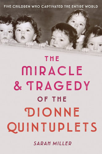 Cover of Miracle and Tragedy of the Dionne Quintuplets