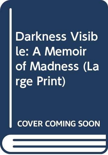 Darkness Visible A Memoir of Madness