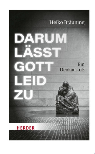 Darum lässt Gott Leid zu Ein Denkanstoß