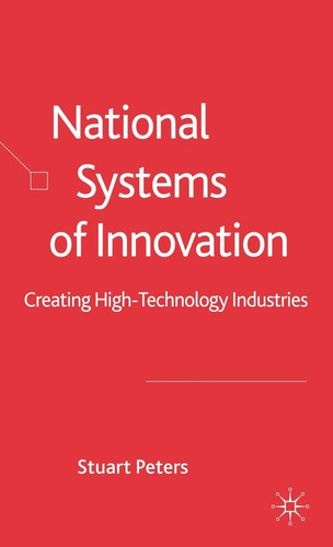 National Systems of Innovation Creating High Technology Industries