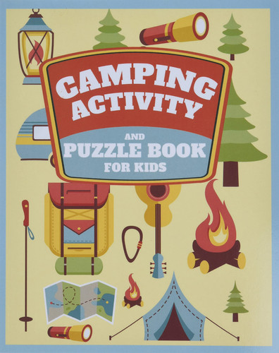 Camping Activity and Puzzle Book for Kids Fun Camp Themed Word Searches, Scavenger Hunts, Question Game, Mazes, Map Skills, Hidden Pictures and Much More! Awesome Fun for Boys and Girls