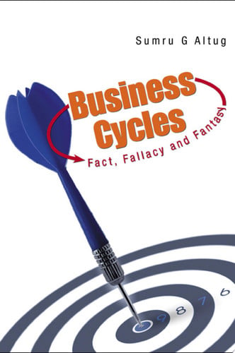 Business Cycles Fact, Fallacy and Fantasy