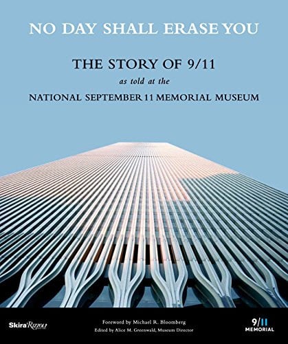 No Day Shall Erase You The Story of 9/11 as Told at the September 11 Museum