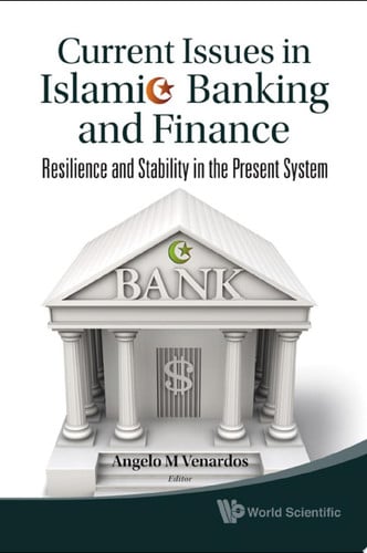 Current Issues in Islamic Banking and Finance Resilience and Stability in the Present System