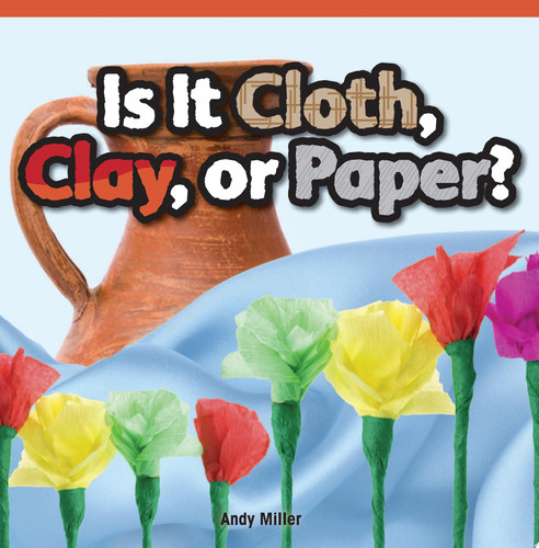 Cover of Is It Cloth, Clay, or Paper?