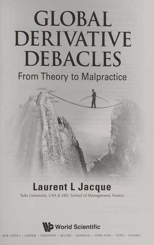 Global Derivative Debacles From Theory to Malpractice
