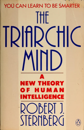 The Triarchic Mind A New Theory of Human Intelligence