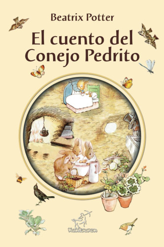 El cuento del Conejo Pedrito (Nueva edición ilustrada en letra grande con todos los dibujos originales de Beatrix Potter)