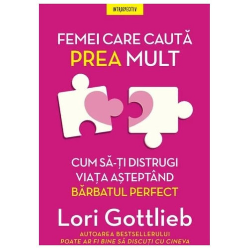 Femei care caută prea mult cum să-ţi distrugi viaţa aşteptând bărbatul perfect