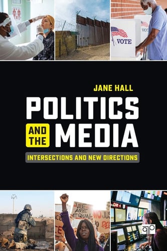 Politics and the Media Intersections and New Directions