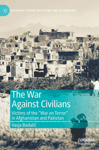 The War Against Civilians Victims of the “War on Terror” in Afghanistan and Pakistan