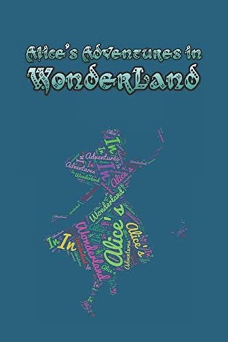 Alice's Adventures in Wonderland Enter the Topsy-Turvy World of Wonderland, Where Fantasy Reigns and the Rules of Reality Disappear